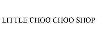 LITTLE CHOO CHOO SHOP trademark