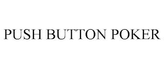 PUSH BUTTON POKER trademark