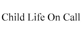 CHILD LIFE ON CALL trademark