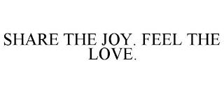 SHARE THE JOY. FEEL THE LOVE. trademark