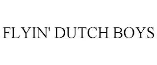 FLYIN' DUTCH BOYS trademark