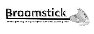 BROOMSTICK THE MAGICAL WAY TO ORGANIZE YOUR HOUSEHOLD CLEANING TOOLS trademark