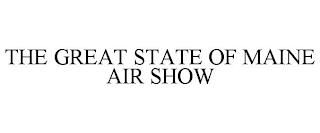 THE GREAT STATE OF MAINE AIR SHOW trademark