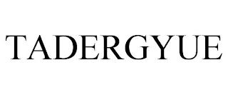 TADERGYUE trademark