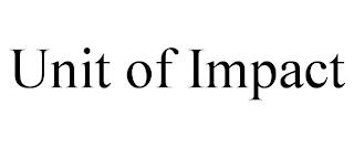 UNIT OF IMPACT trademark