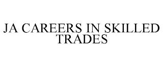 JA CAREERS IN SKILLED TRADES trademark