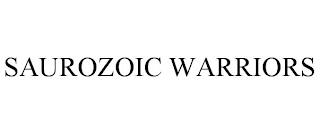 SAUROZOIC WARRIORS trademark