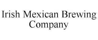 IRISH MEXICAN BREWING COMPANY trademark