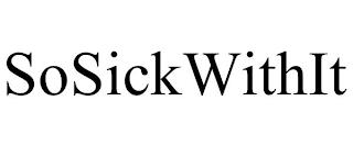 SOSICKWITHIT trademark