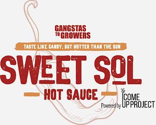 GANGSTAS TO GROWERS TASTE LIKE CANDY, BUT HOTTER THAN THE SUN SWEET SOL HOT SAUCE POWERED BY COME UP PROJECT trademark