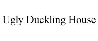 UGLY DUCKLING HOUSE trademark