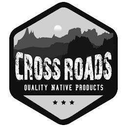 CROSSROADS QUALITY NATIVE PRODUCTS trademark