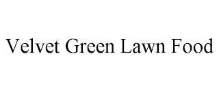 VELVET GREEN LAWN FOOD trademark