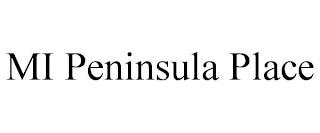 MI PENINSULA PLACE trademark