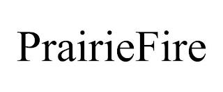 PRAIRIEFIRE trademark