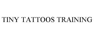 TINY TATTOOS TRAINING trademark