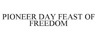 PIONEER DAY FEAST OF FREEDOM trademark