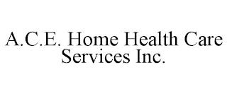 A.C.E. HOME HEALTH CARE SERVICES INC. trademark