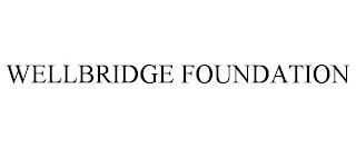 WELLBRIDGE FOUNDATION trademark