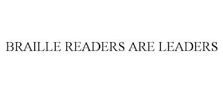 BRAILLE READERS ARE LEADERS trademark