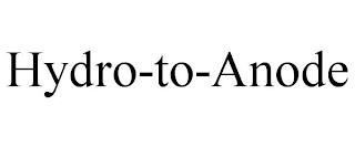 HYDRO-TO-ANODE trademark