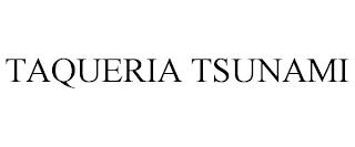 TAQUERIA TSUNAMI trademark