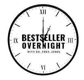 BESTSELLER OVERNIGHT WITH DR. FRED JONES III VI IX XII III VI IX XII trademark