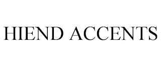 HIEND ACCENTS trademark