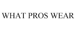 WHAT PROS WEAR trademark