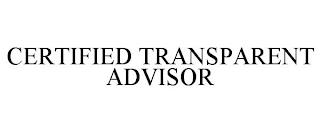 CERTIFIED TRANSPARENT ADVISOR trademark