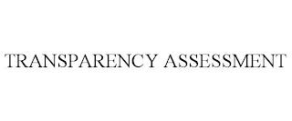 TRANSPARENCY ASSESSMENT trademark