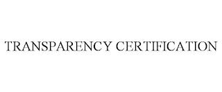 TRANSPARENCY CERTIFICATION trademark