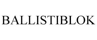 BALLISTIBLOK trademark