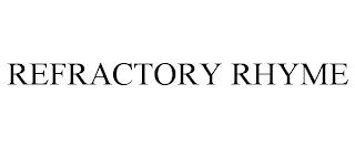 REFRACTORY RHYME trademark