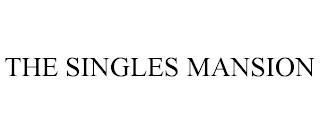 THE SINGLES MANSION trademark