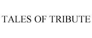 TALES OF TRIBUTE trademark