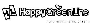 HL HAPPYGREENLINE PLAY HAPPY, STAY GREEN! trademark