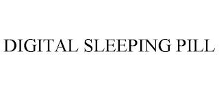 DIGITAL SLEEPING PILL trademark