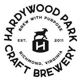 H HARDYWOOD PARK CRAFT BREWERY BREW WITH PURPOSE EST. 2011 RICHMOND, VIRGINIA trademark