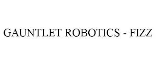 GAUNTLET ROBOTICS - FIZZ trademark