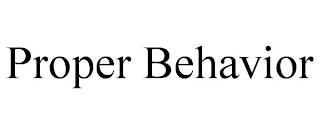 PROPER BEHAVIOR trademark