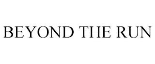 BEYOND THE RUN trademark