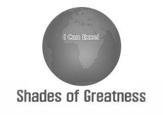 I CAN EXCEL SHADES OF GREATNESS trademark