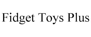 FIDGET TOYS PLUS trademark