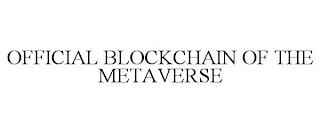 OFFICIAL BLOCKCHAIN OF THE METAVERSE trademark