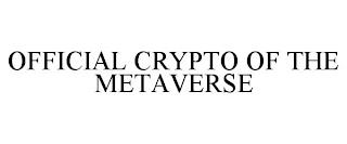 OFFICIAL CRYPTO OF THE METAVERSE trademark