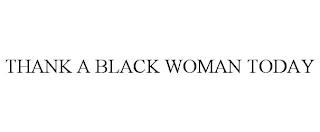 THANK A BLACK WOMAN TODAY trademark