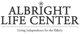 ALBRIGHT LIFE CENTER LIVING INDEPENDENCE FOR THE ELDERLY trademark