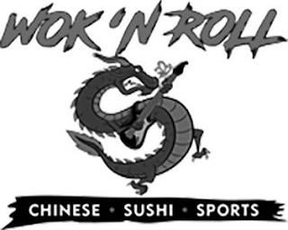 WOK 'N ROLL CHINESE · SUSHI · SPORTS trademark