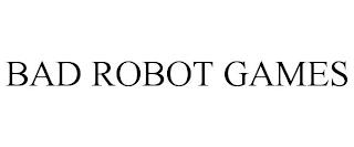 BAD ROBOT GAMES trademark